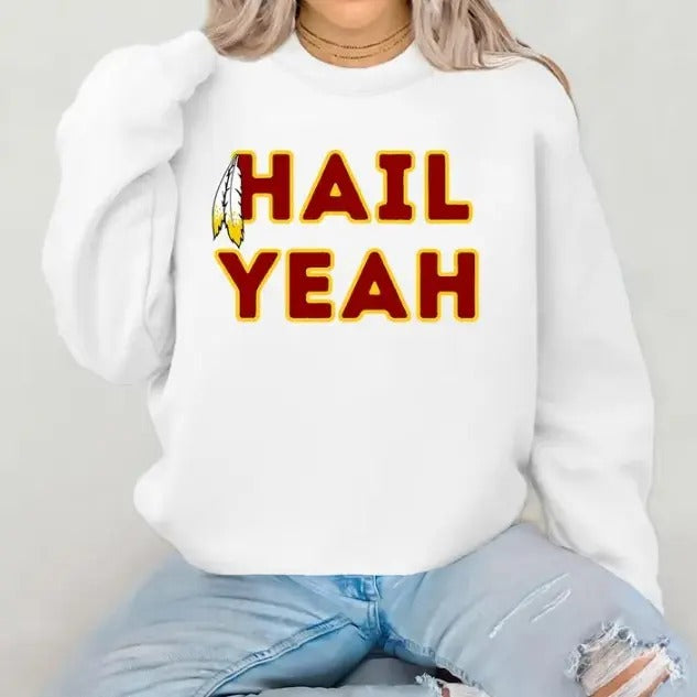 Washington Sweatshirt, Football Team Fan Apparel Hail Yeah Sweatshirt T-Shirts, Hoodie | HypeCrazeTee.com