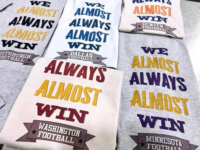 We Almost Always Almost Win T-Shirt Funny Football Tshirt Relatable Joke Tee Hometown Football Shirt Soft Print T-Shirt...