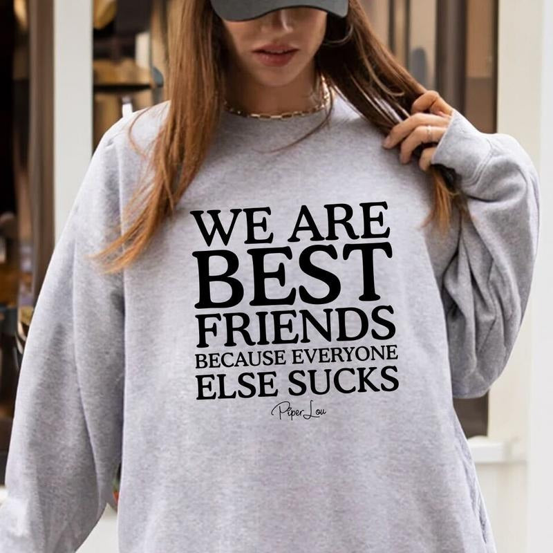 We Are Best Friends Because Everyone Else Sucks Sweatshirt T-Shirts, Hoodie | HypeCrazeTee.com
