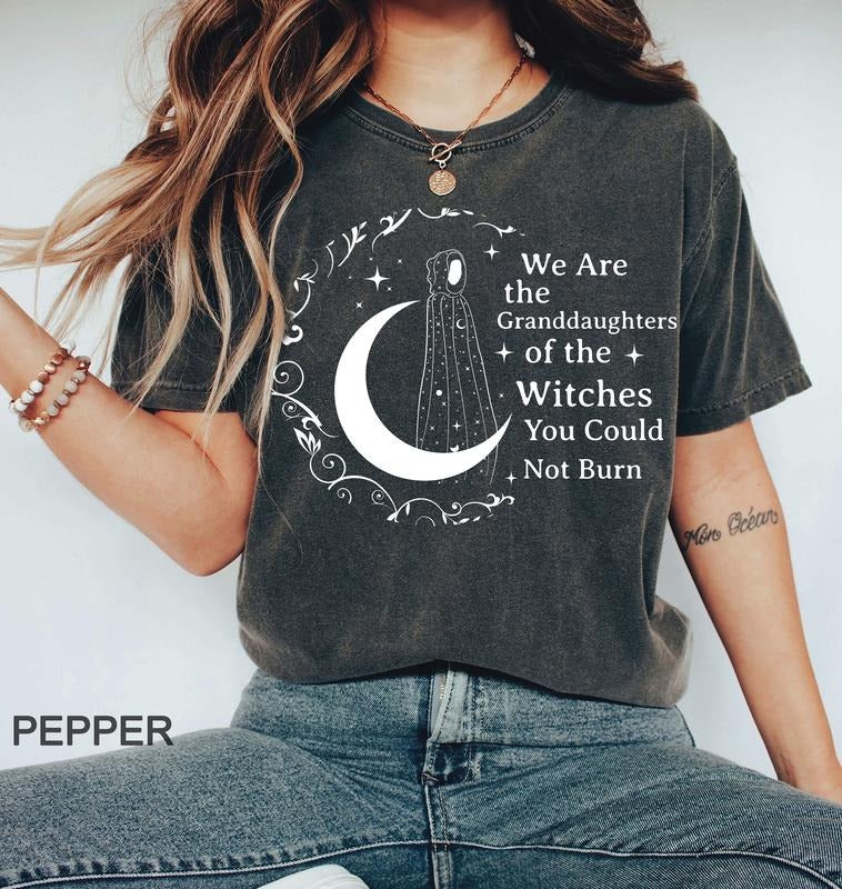 We Are the Granddaughters of the Witches You Could Not Burn Shirt, Witch T-shirt, Halloween Shirt, Mystic moon t-shirt,...
