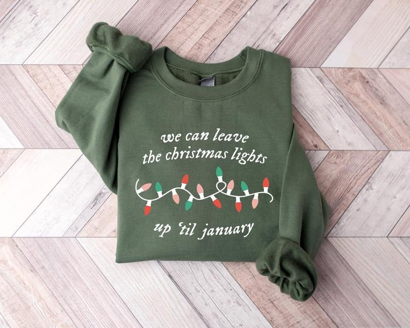 We Can Leave The Christmas Lights Up 'Til January Sweatshirt, Womens Christmas Shirt, Christmas Sweater, Christmas Lights...