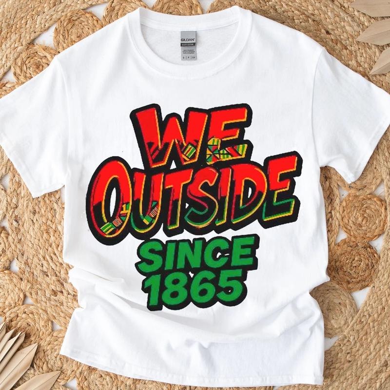 We Outside Since 1865 Juneteenth Unisex Shirt, Graffiti Black Pride Art Tee, Juneteenth Black Freedom Black History Shirt...