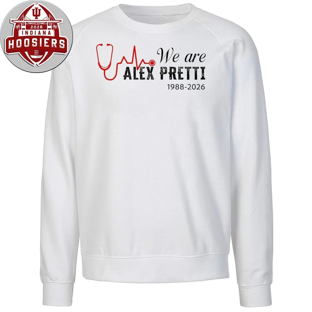 We are Alex Pretti 1988-2026 A 37-year-old ICU nurse in Minneapolis, who passed away in January 2026 Shirt