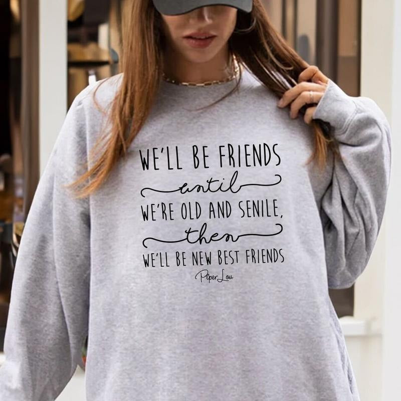 We'll Be Friends Until Sweatshirt Womenswear T-Shirts, Hoodie | HypeCrazeTee.com