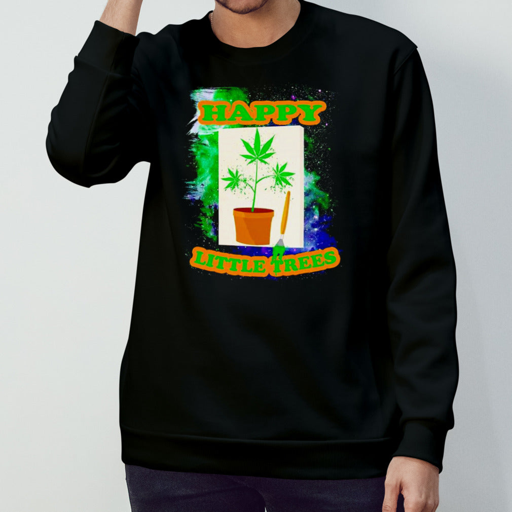 Weed happy little trees shirt