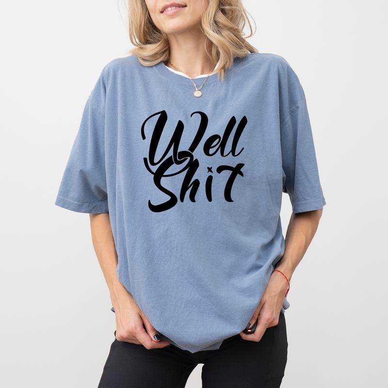 Well Shirt Naughty Sayings Printed Funny Quote Humor Comfort Shirt Casual Her Casual Short Sleeve Shirt Womenswear Cotton Fabric Relaxed Fit T-Shirts, Hoodie, Sweatshirt