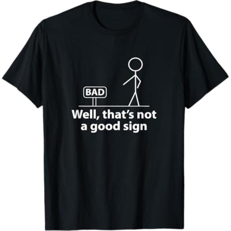 Well Thats Not A Good Sign Funny Shirt for Men Funny Graphic T-Shirt Hoodie, Sweatshirt | HypeCrazeTee.com