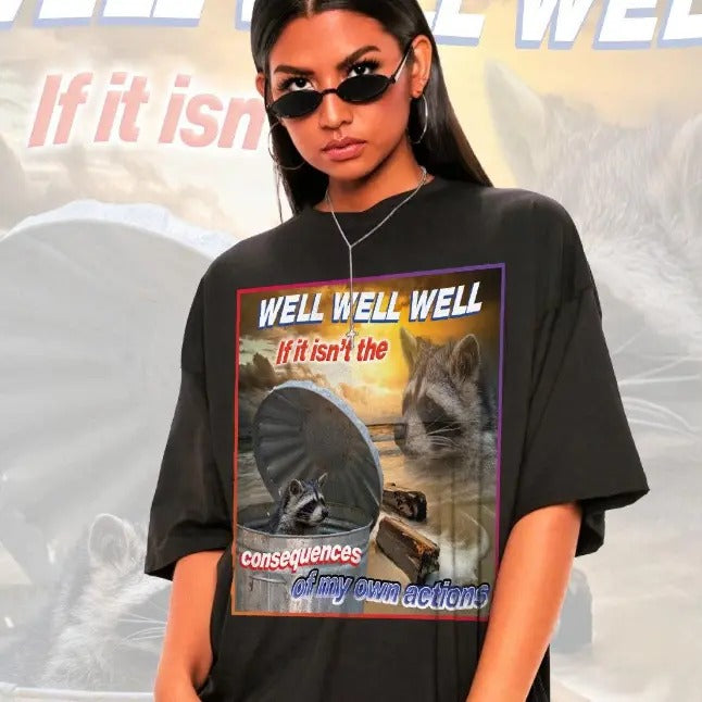 Well Well well If It Isn't The Consequences Shirt -Raccoon Tanuki,Opossums Lover Shirt,Possums Shirt,Sad Opossums...
