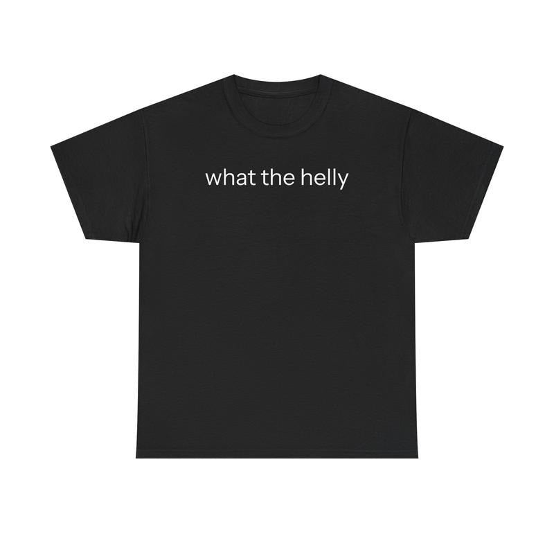What The Helly T-shirt, Graphic Tee For Men, For Women, Menswear, Classic Cotton Hoodie, Sweatshirt | HypeCrazeTee.com