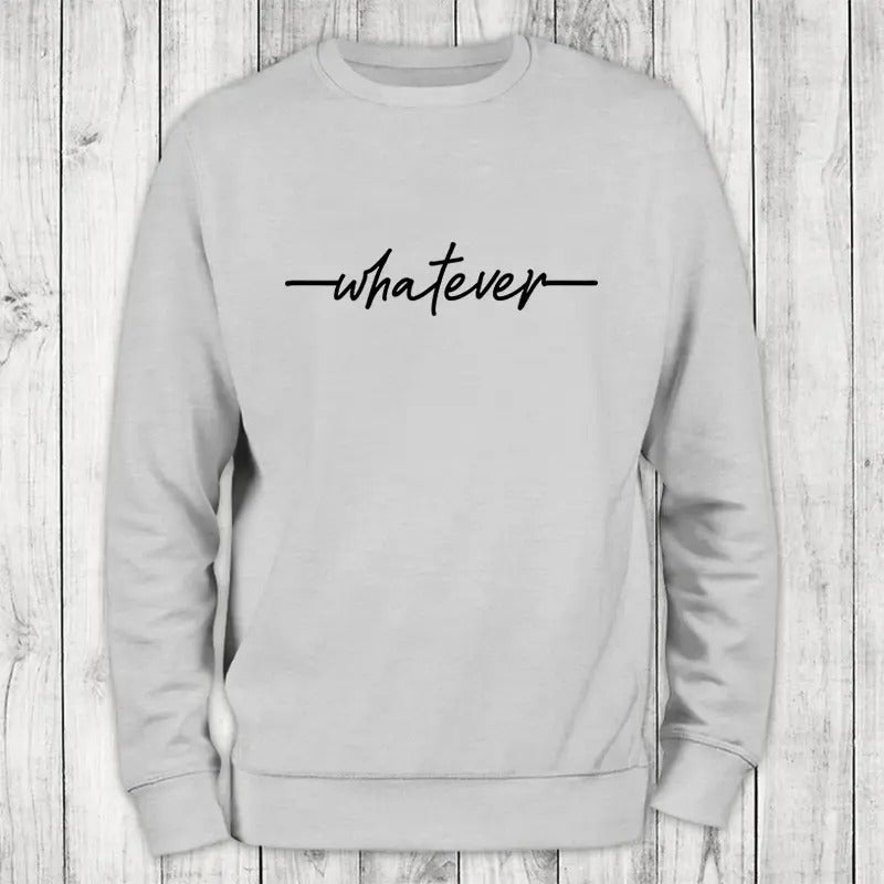 Whatever Sweatshirt Classic Womenswear T-Shirts, Hoodie | HypeCrazeTee.com