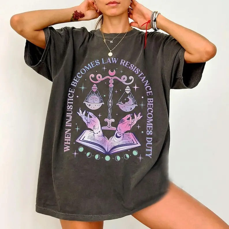 When Injustice Becomes Law Resistance Becomes Duty T-Shirt, Feminist Resistance TShirt, Social Justice Shirt, Equality...