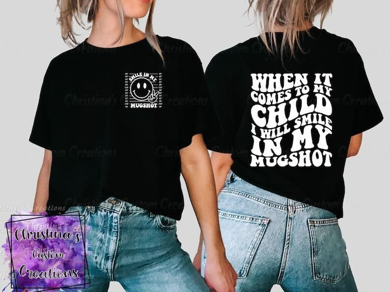 When It Comes To My Child I Will Smile In My Mugshot T-Shirt | Retro Mama Shirt | Super Soft Shirts for Women | Gift for...