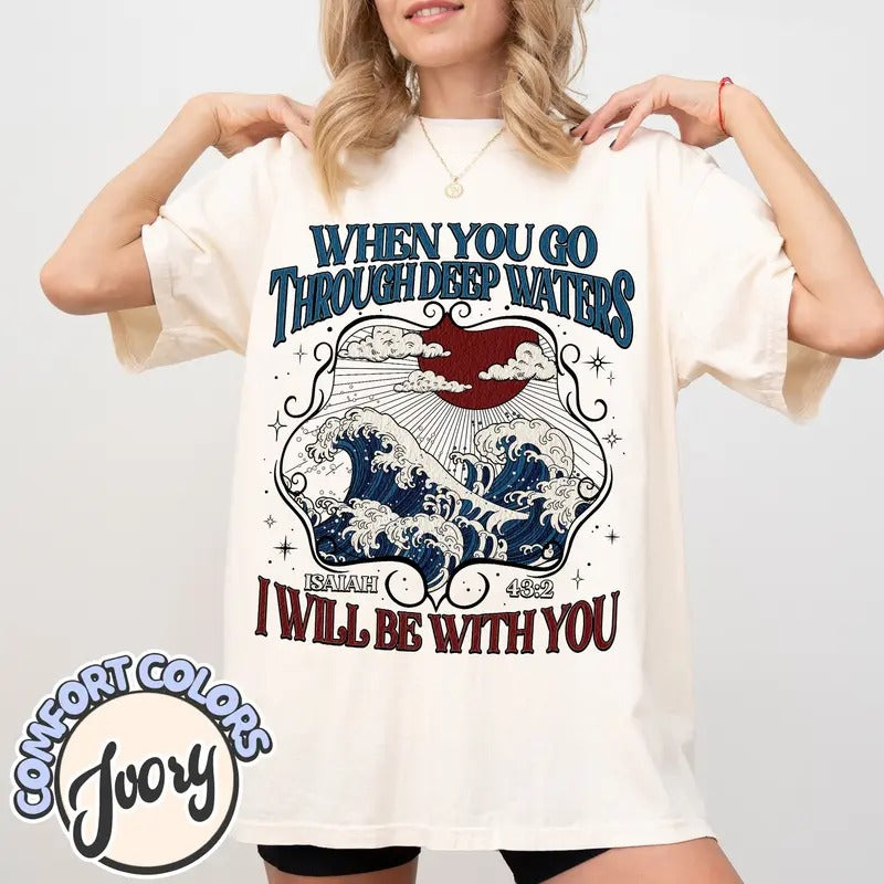 When You Go Through Deep Waters Religious Shirt Faith Shirt Beach Shirt Bible Verse Shirt Christian T-Shirts, Hoodie, Sweatshirt
