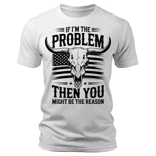 If I'm The Problem You Might Be The Reason T-Shirt American Flag Bull Skull Print Patriotic Men's Graphic Tee