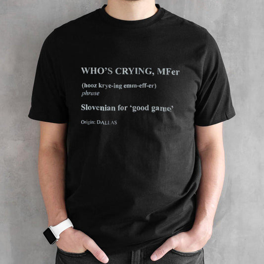 Whoâ€™s Crying Mfer Definition Shirt