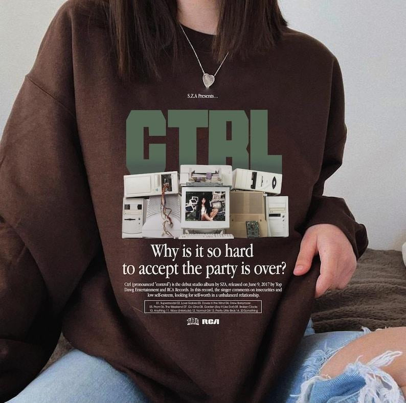 Why can't you accept the party is over shirt, Ctrl album inspired shirt Hoodie, Sweatshirt | HypeCrazeTee.com