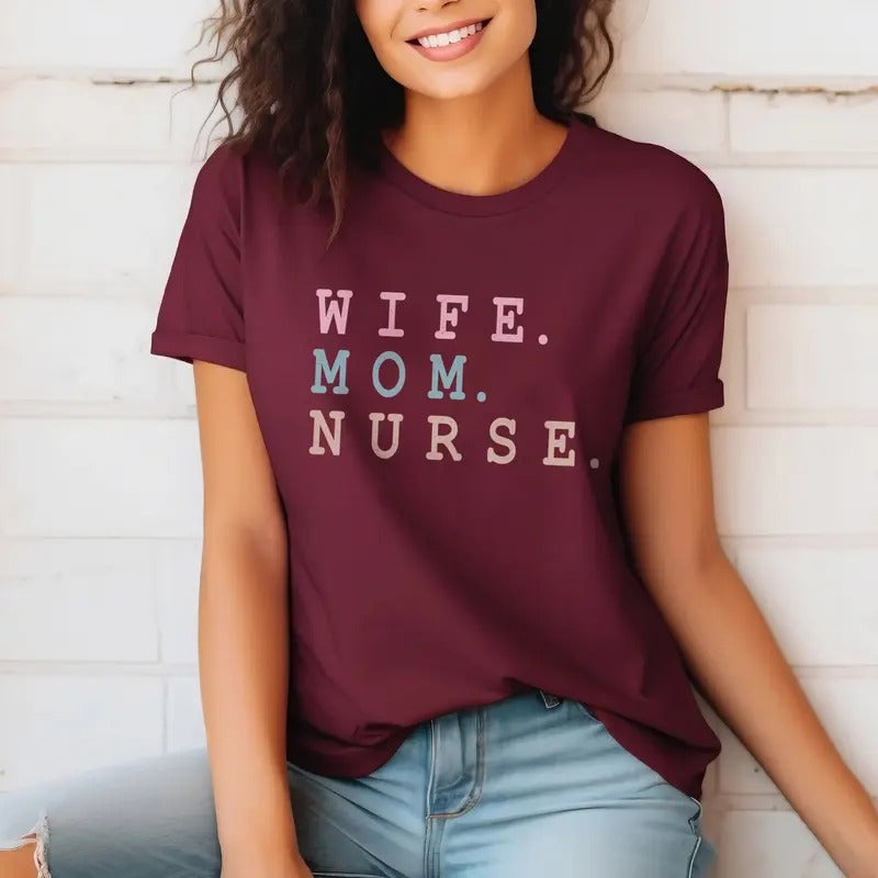 Wife Mom Nurse Shirt | Funny & Inspirational Tee for Moms and Nurses | Mother's Day Gift for Nurse Mom Hoodie, Sweatshirt