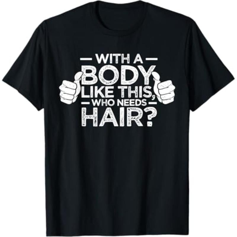 With A Body Like This Who Needs Hair Shirt Bald Men Dad Gift T-Shirt Hoodie, Sweatshirt | HypeCrazeTee.com