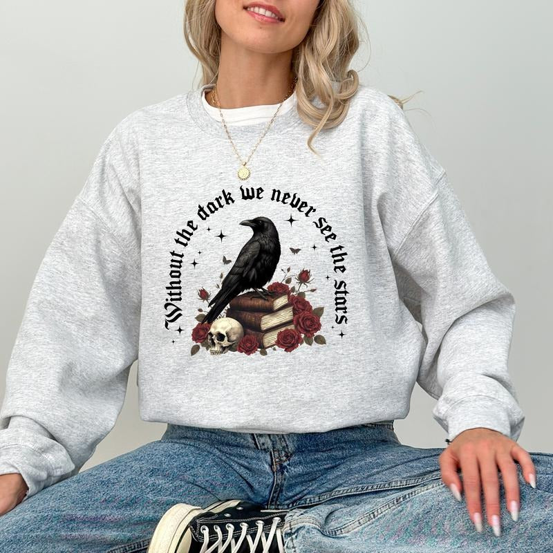 Without The Dark We Never See The Stars Sweatshirt, Bookish Sweater, Cool Raven Graphic Shirt, Literature Gifts, Funny...