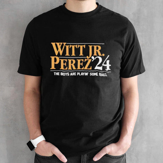 Witt Jr-Perez â€™24 The Boys Are Playinâ€™ Some Ball Shirt