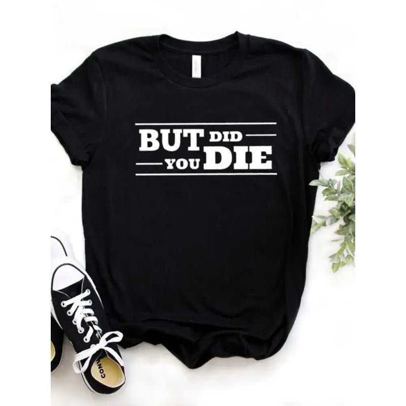 Women T Shirt But Did You Die Print Tshirt Women Short Sleeve Loose T-shirt Ladies Causal Tee Shirt Clothes Tops Hoodie,...