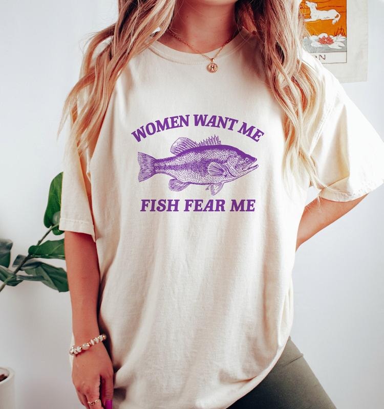 Women Want Me Fish Fear Me, Vintage Drawing T Shirt, Meme T Shirt, Sarcastic T Shirt, Unisex  T-shirt, sweater and Hoodie...