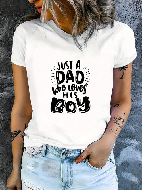 Women's "JUST A DAD WHO LOVES HIS BOY" Letter Print Round Neck Tee, Casual Short Sleeve Crew Neck T-Shirt for Daily Wear,...