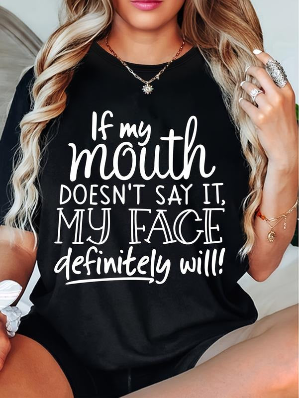 Women's T-Shirt. If My Mouth Doesn't Say It, My Face Will Definitely Say It!! Lettering Print Cool and Versatile Round...