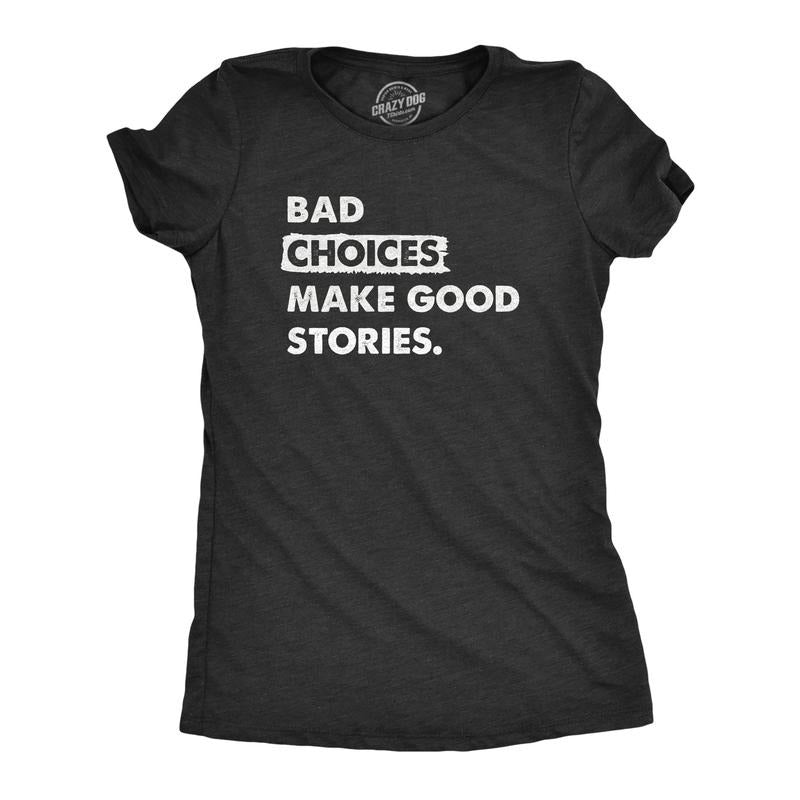Womens Bad Choices Make Good Stories T Shirt Funny Poor Decisions Trouble Maker Tee for Ladies Funny Womens T Shirts Cute...