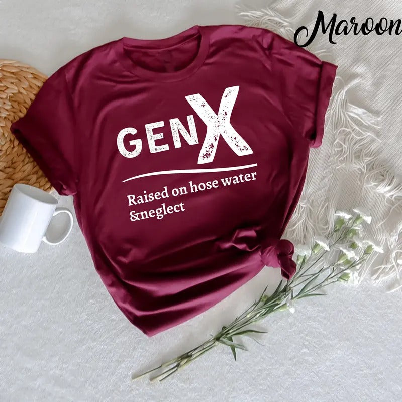Womens Gen X Raised On Hose Water And Neglect C-Neck T-Shirt Hoodie, Sweatshirt | HypeCrazeTee.com