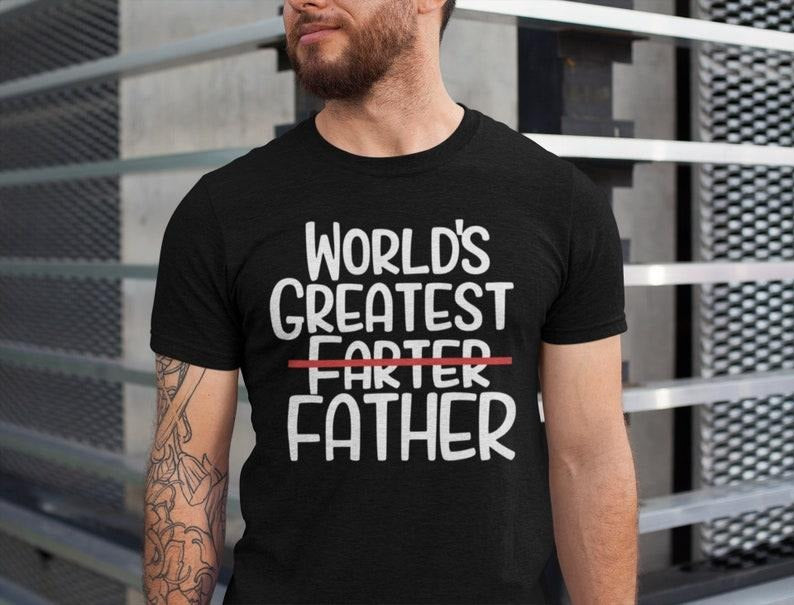 World Greatest Farter I mean Father T Shirt Funny - Fathers Day Gift - Husband Shirt Humor Gift for Men - Funny Dad Shirt...