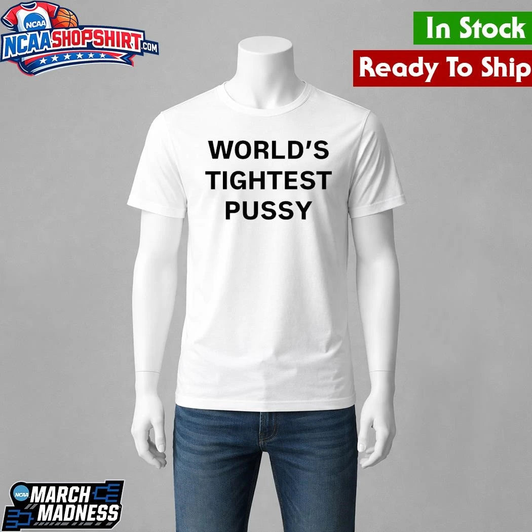 World’s Tightest Pussy Shirt