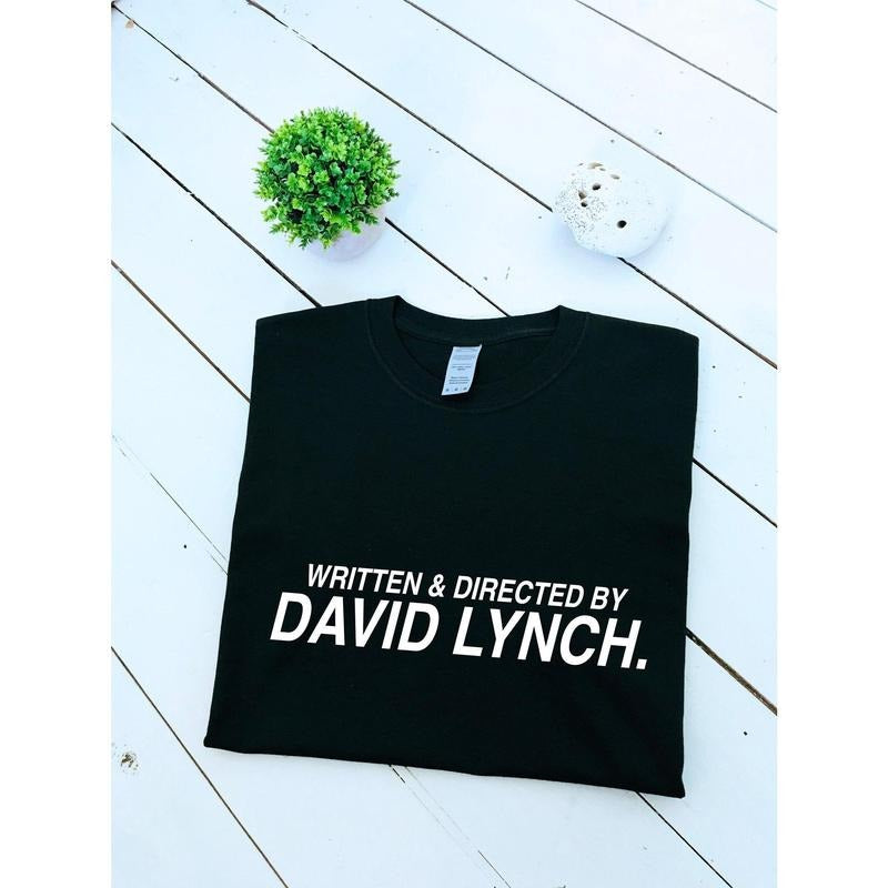 Written & directed by David Lynch print T-shirt, unisex item, fan item, movie tee, insta Shirt Hoodie, Sweatshirt