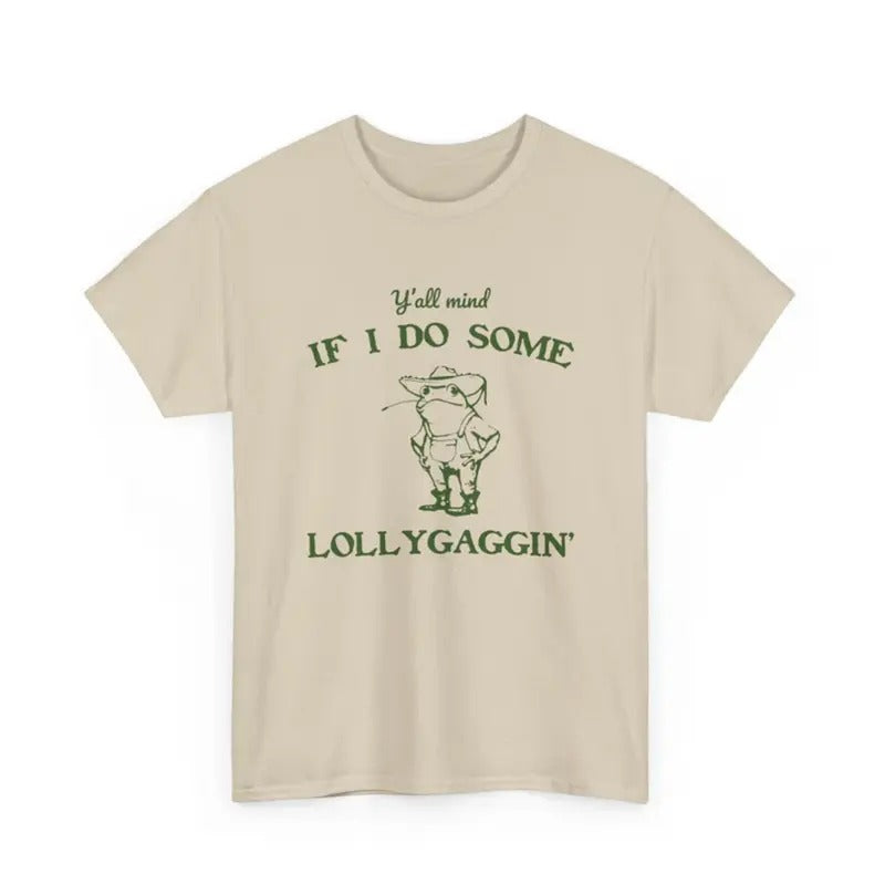 Y'all Mind If I Do Some Lollygaggin' Shirt - Funny Frog Y2k T-Shirt - Humorous Shirt Hoodie, Sweatshirt | HypeCrazeTee.com