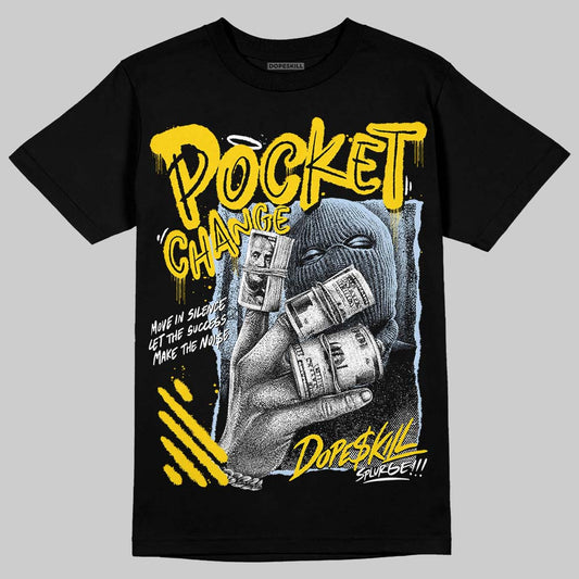 Yellow Ochre 6s DopeSkill T-Shirt Pocket Change Graphic