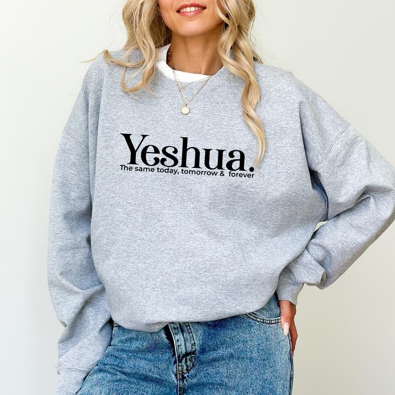 Yeshua Sweatshirt, Bible Verse Printed Graphic Sweatshirt, The Same Today Tomorrow and Forever Comfy Long Sleeve...