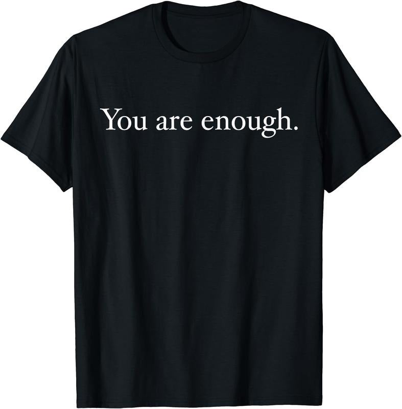 You Are Enough T-Shirt | Unisex Cotton Tee Gift, Crewneck, Short Sleeve Hoodie, Sweatshirt | HypeCrazeTee.com