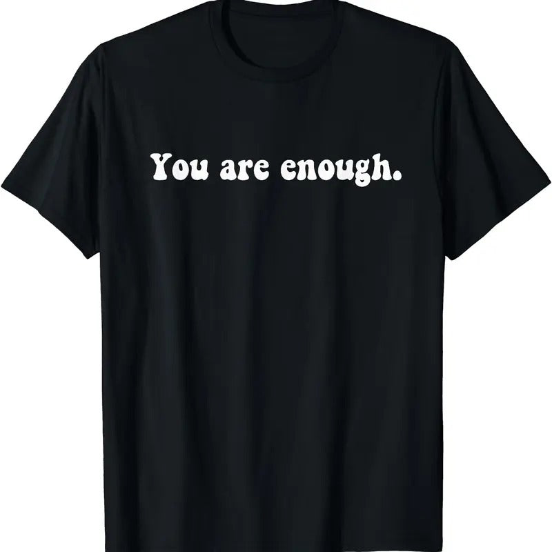 You Are Enough T-Shirt Hoodie, Sweatshirt | HypeCrazeTee.com