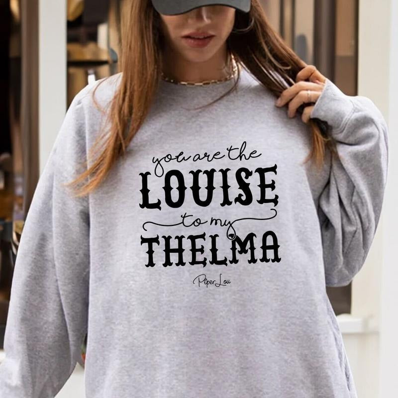 You Are The Louise To My Thelma Sweatshirt T-Shirts, Hoodie | HypeCrazeTee.com