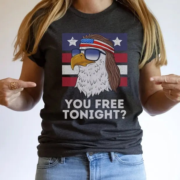 You Free Tonight Shirt Mullet Eagle Shirt Funny 4th July Fourth July Drinking Shirts USA Party Shirt American Freedom T-Shirts, Hoodie, Sweatshirt