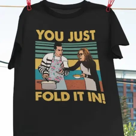 You Just Fold It In Vintage T-Shirt, Davjd Rose Shirt, Mojra Rose Shirt, Family Dinner Tv Show, Schitt's Creek Fan,...