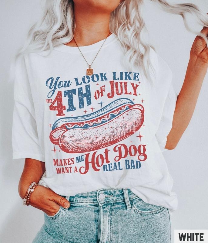You Look Like The 4th Of July Shirt, Makes Me Want a Hotdog Real Bad Tshirt, Retro Vintage Graphic Tee, Plus Size T-shirt...