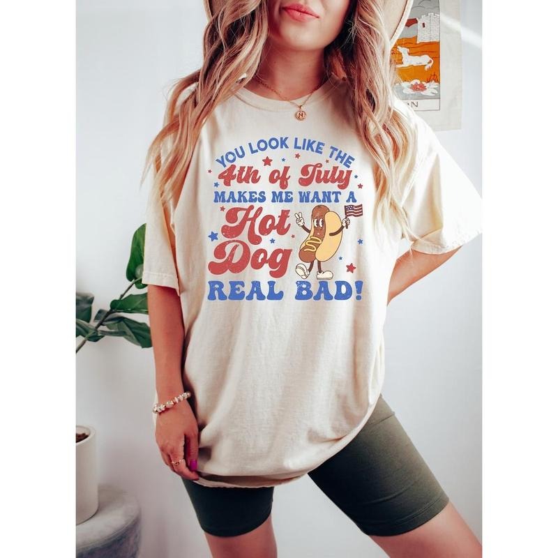 You Look Like The 4th Of July sweatshirt, Makes Me Want A Hot Dog Real Bad Shirt, Independence Day Tee, Funny 4th July...