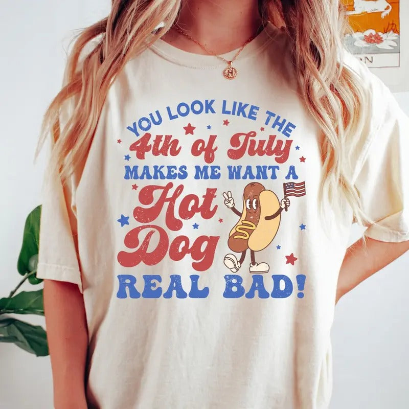You Like 4th July Makes Me Want Hot Dog Real Bad Shirt Independence Day Funny 4th July Shirt Hot Dog Lover Shirt Cotton Fabricstyle{N002}2 T-Shirts, Hoodie, Sweatshirt