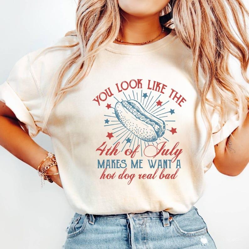 You Look Like The 4th of July Makes Me Want A Hot Dog Real Bad Shirt, Independence Day T-shirt, 4th of July Hot Dog...