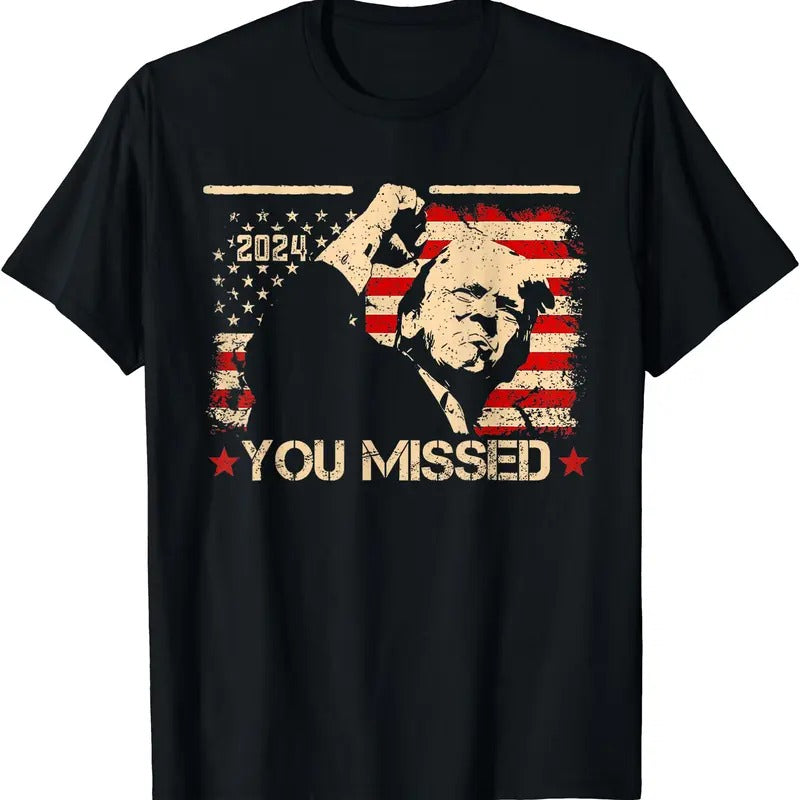 You Missed Funny Trump 2024 T-Shirt | Unisex Cotton Tee Gift | Full Size Hoodie, Sweatshirt | HypeCrazeTee.com