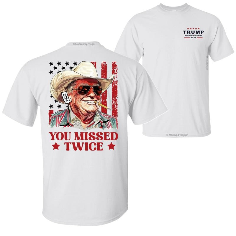 You Missed Twice Trump Cowboy with Ear Bandage 2024 T-Shirt Hoodie, Trump Shirts for Sale, 2 Sided Graphic Printed Unisex...