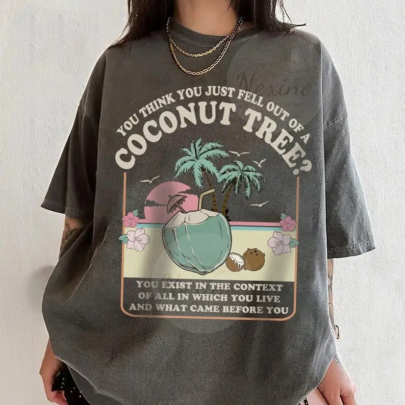 You Think You Just Fell Out Of A Coconut Tree, Kamala Harris Shirt,  Harris 2024 Shirt, Democrat Shirt, Kamala Coconut...