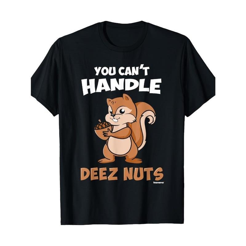 You can't handle these nutty t-shirts Made in USA Hoodie, Sweatshirt | HypeCrazeTee.com