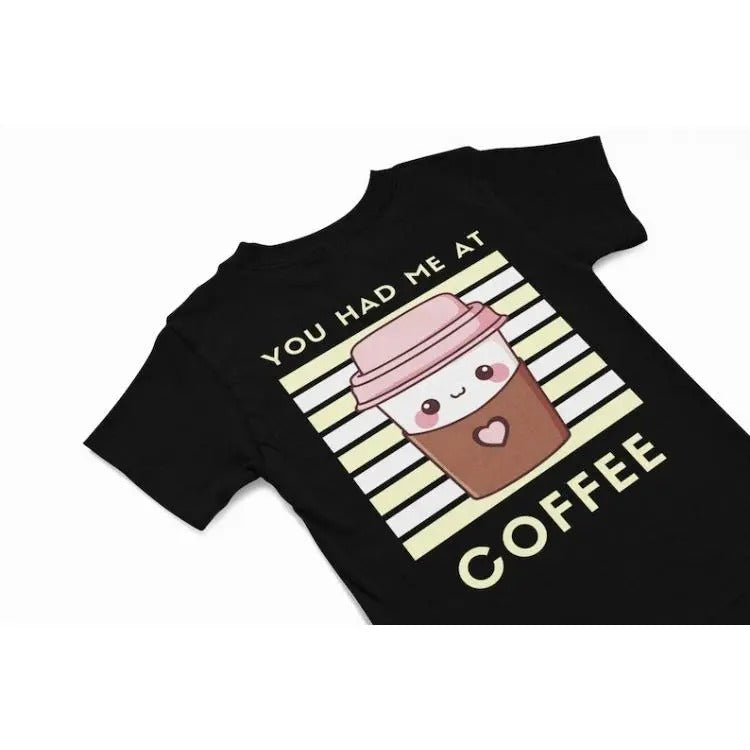 You had me at Coffee kawaii T-Shirt, Cute kawaii coffee Tee, Funny coffee quote shirt gift, quirky food humour shirt,...